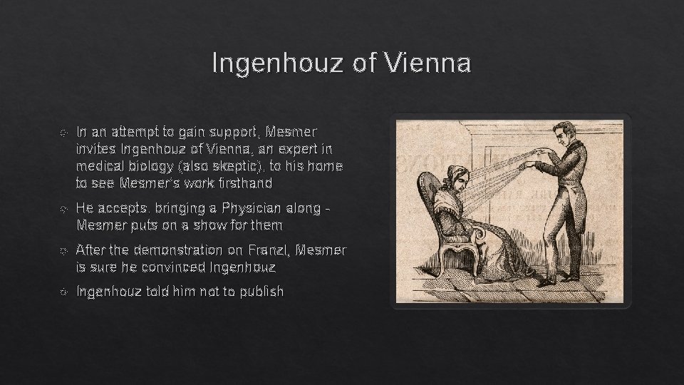 Ingenhouz of Vienna In an attempt to gain support, Mesmer invites Ingenhouz of Vienna, Ingenhouz of Vienna In an attempt to gain support, Mesmer invites Ingenhouz of Vienna,