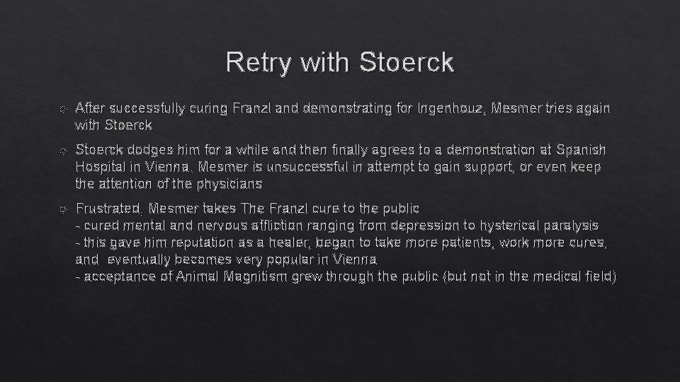 Retry with Stoerck After successfully curing Franzl and demonstrating for Ingenhouz, Mesmer tries again Retry with Stoerck After successfully curing Franzl and demonstrating for Ingenhouz, Mesmer tries again