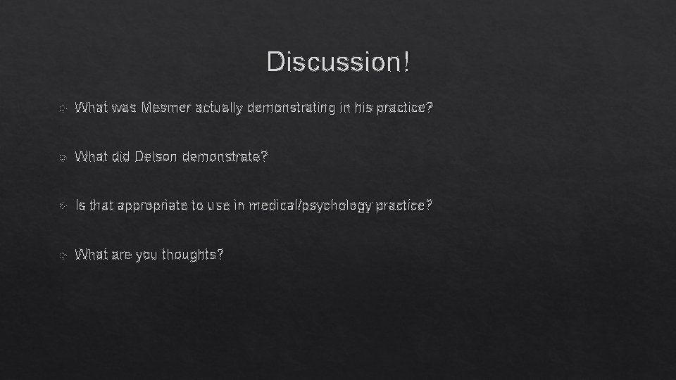 Discussion! What was Mesmer actually demonstrating in his practice? What did Delson demonstrate? Is Discussion! What was Mesmer actually demonstrating in his practice? What did Delson demonstrate? Is