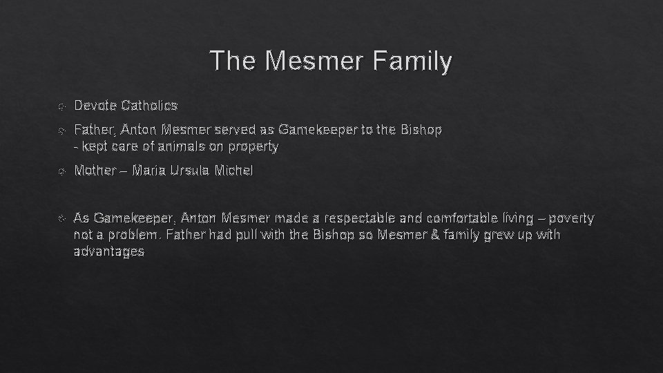 The Mesmer Family Devote Catholics Father, Anton Mesmer served as Gamekeeper to the Bishop The Mesmer Family Devote Catholics Father, Anton Mesmer served as Gamekeeper to the Bishop