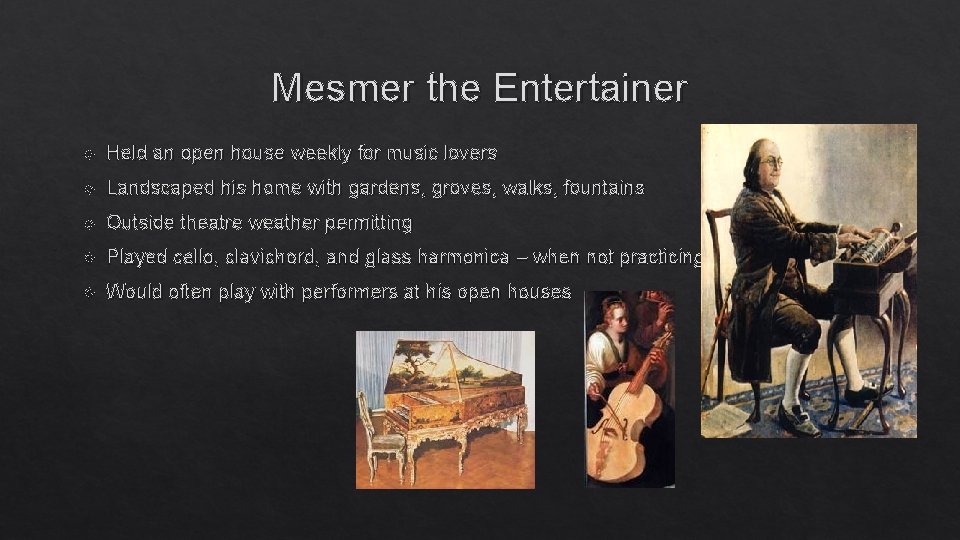 Mesmer the Entertainer Held an open house weekly for music lovers Landscaped his home Mesmer the Entertainer Held an open house weekly for music lovers Landscaped his home