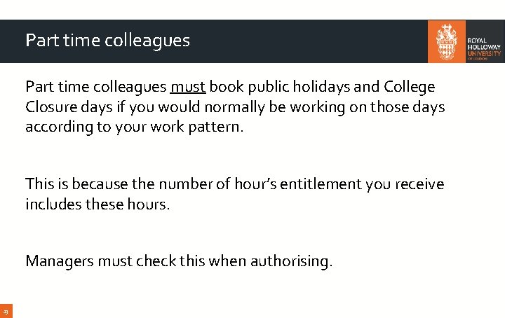 Part time colleagues must book public holidays and College Closure days if you would