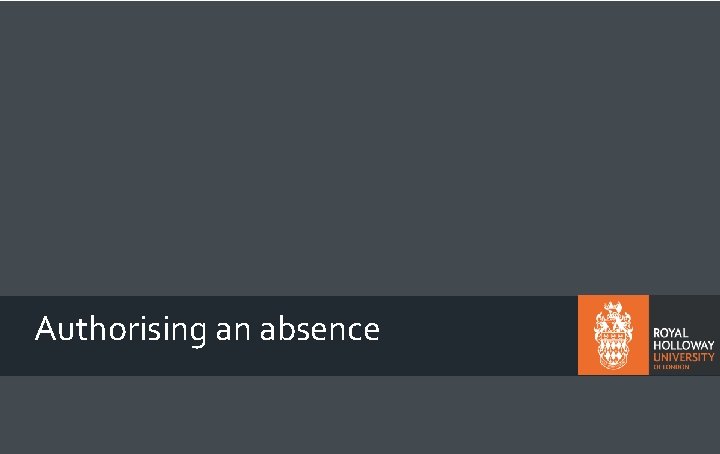 Authorising an absence 