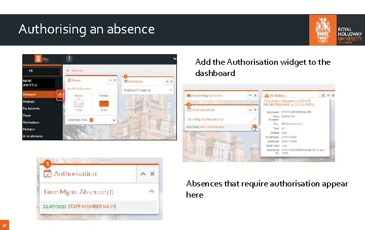 Authorising an absence Add the Authorisation widget to the dashboard Absences that require authorisation