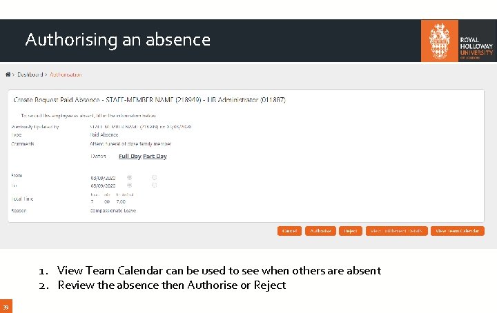 Authorising an absence Add more here… 1. View Team Calendar can be used to