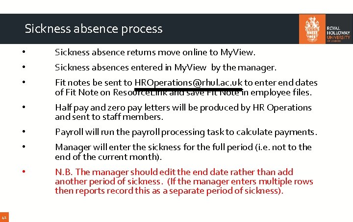 Sickness absence process • Sickness absence returns move online to My. View. • Sickness