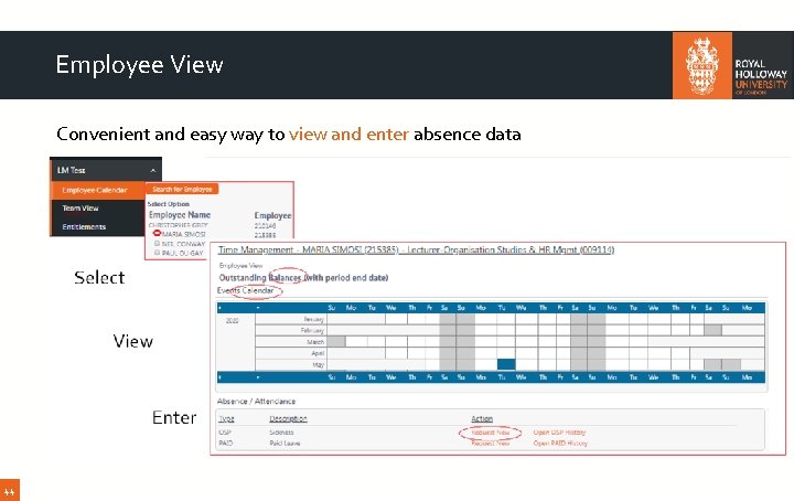 Employee View Convenient and easy way to view and enter absence data 44 