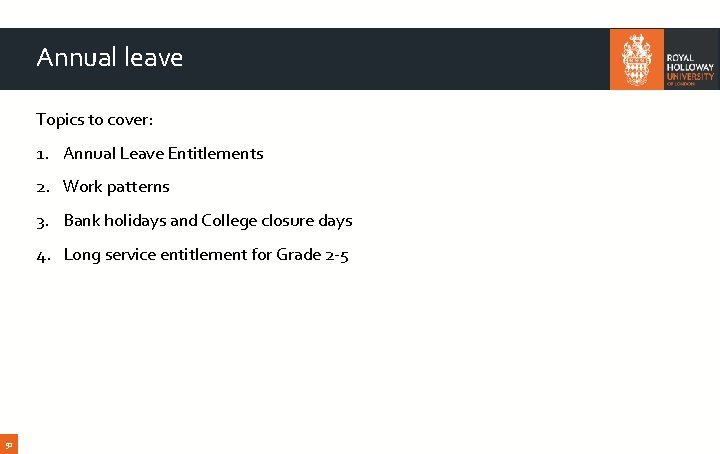 Annual leave Topics to cover: 1. Annual Leave Entitlements 2. Work patterns 3. Bank