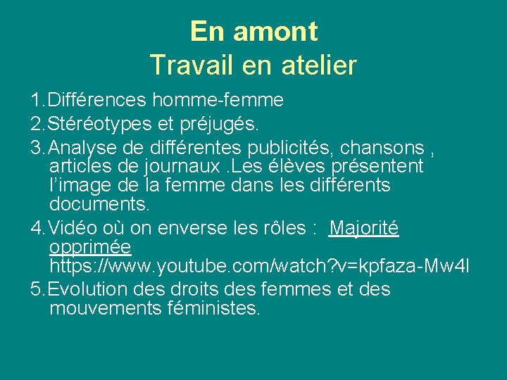En amont Travail en atelier 1. Différences homme-femme 2. Stéréotypes et préjugés. 3. Analyse