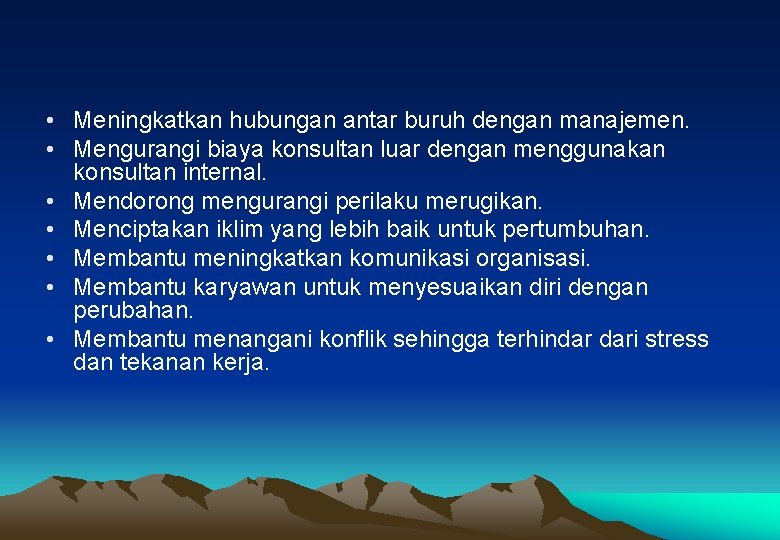 • Meningkatkan hubungan antar buruh dengan manajemen. • Mengurangi biaya konsultan luar dengan • Meningkatkan hubungan antar buruh dengan manajemen. • Mengurangi biaya konsultan luar dengan