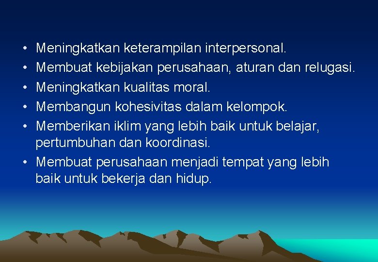 • • • Meningkatkan keterampilan interpersonal. Membuat kebijakan perusahaan, aturan dan relugasi. Meningkatkan • • • Meningkatkan keterampilan interpersonal. Membuat kebijakan perusahaan, aturan dan relugasi. Meningkatkan