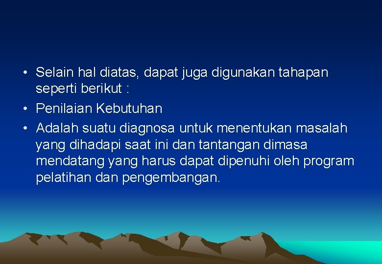 • Selain hal diatas, dapat juga digunakan tahapan seperti berikut : • Penilaian • Selain hal diatas, dapat juga digunakan tahapan seperti berikut : • Penilaian