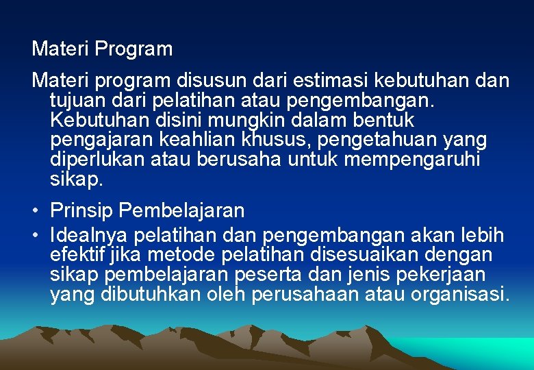 Materi Program Materi program disusun dari estimasi kebutuhan dan tujuan dari pelatihan atau pengembangan. Materi Program Materi program disusun dari estimasi kebutuhan dan tujuan dari pelatihan atau pengembangan.