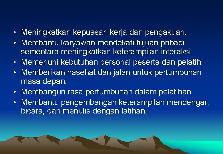 • Meningkatkan kepuasan kerja dan pengakuan. • Membantu karyawan mendekati tujuan pribadi sementara • Meningkatkan kepuasan kerja dan pengakuan. • Membantu karyawan mendekati tujuan pribadi sementara