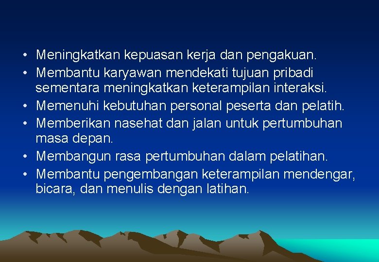  • Meningkatkan kepuasan kerja dan pengakuan. • Membantu karyawan mendekati tujuan pribadi sementara