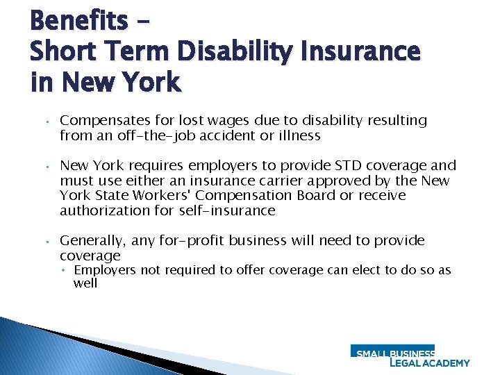 Benefits – Short Term Disability Insurance in New York • • • Compensates for