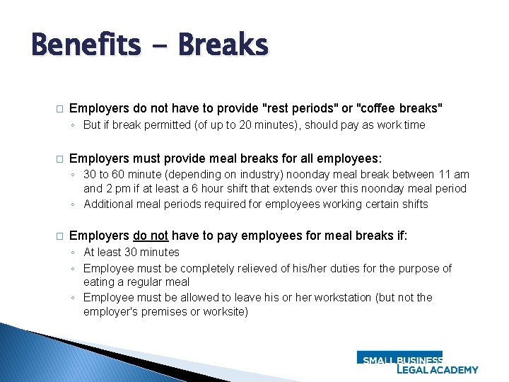 Benefits - Breaks � Employers do not have to provide "rest periods" or "coffee