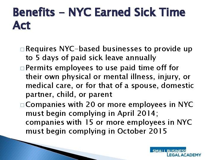 Benefits - NYC Earned Sick Time Act � Requires NYC-based businesses to provide up