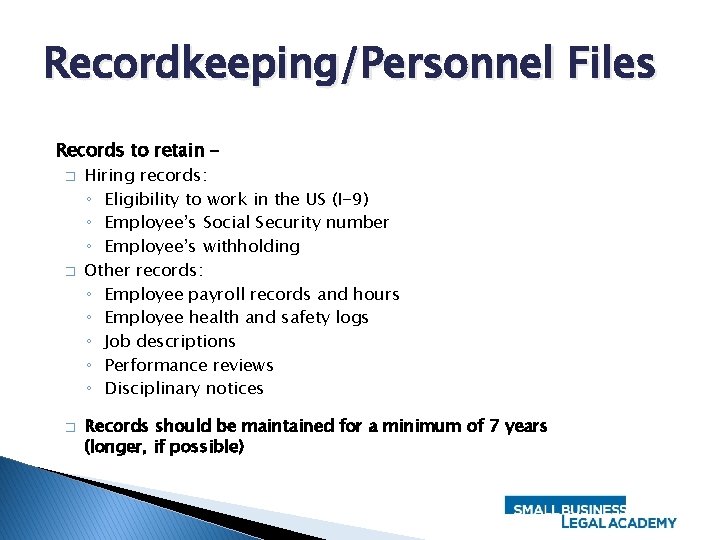 Recordkeeping/Personnel Files Records to retain � � � Hiring records: ◦ Eligibility to work