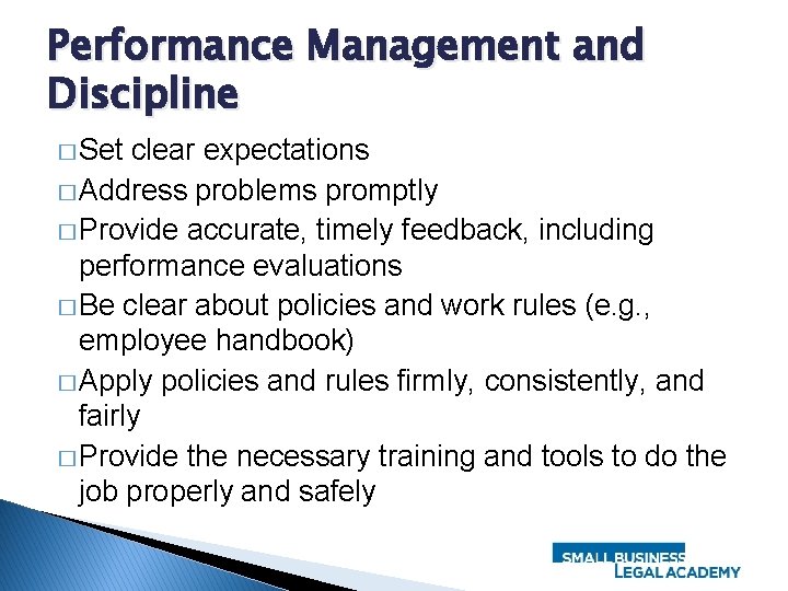 Performance Management and Discipline � Set clear expectations � Address problems promptly � Provide