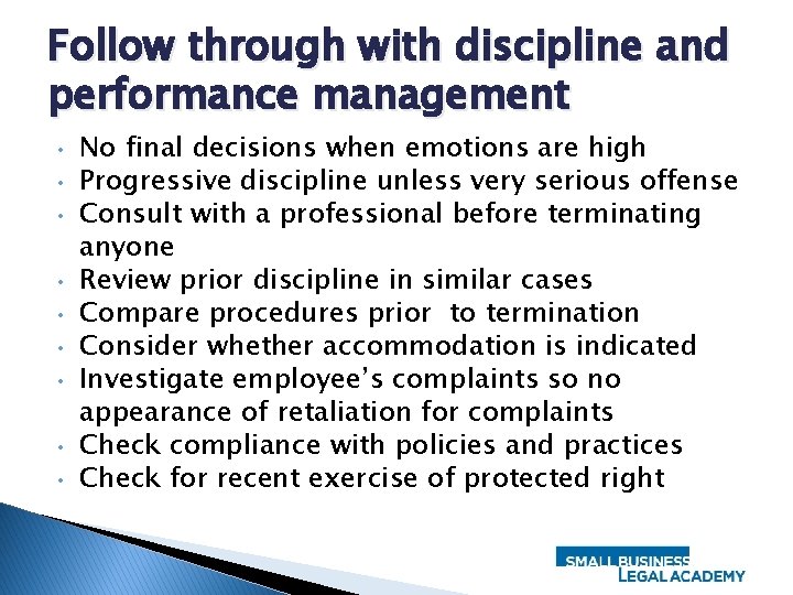 Follow through with discipline and performance management • • • No final decisions when