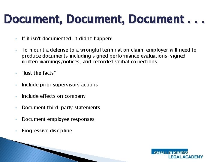 Document, Document. . . • • If it isn't documented, it didn't happen! To
