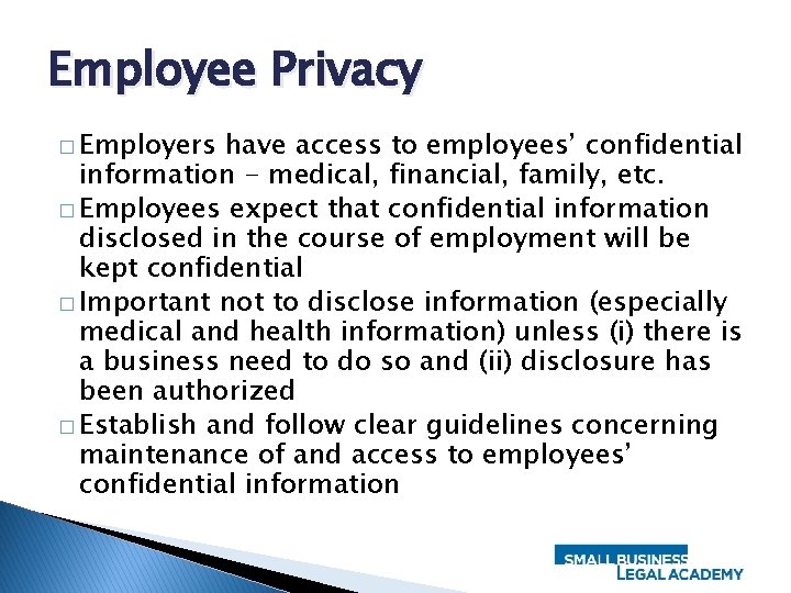 Employee Privacy � Employers have access to employees’ confidential information - medical, financial, family,