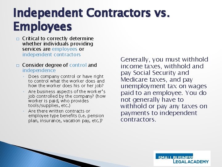 Independent Contractors vs. Employees � � Critical to correctly determine whether individuals providing services