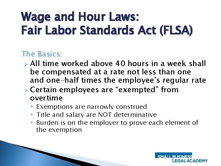 Wage and Hour Laws: Fair Labor Standards Act (FLSA) The Basics: Ø All time