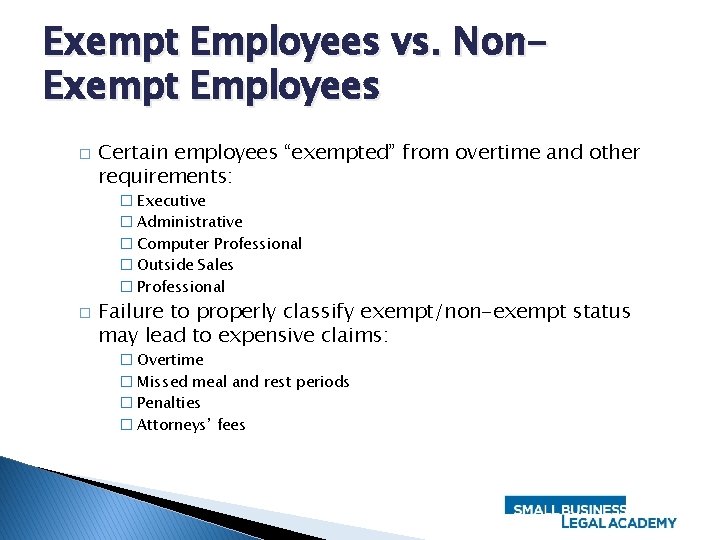 Exempt Employees vs. Non. Exempt Employees � Certain employees “exempted” from overtime and other