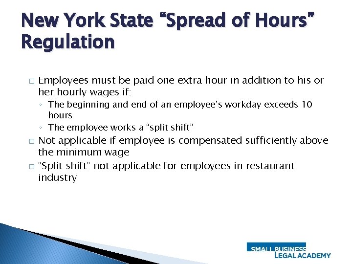 New York State “Spread of Hours” Regulation � Employees must be paid one extra