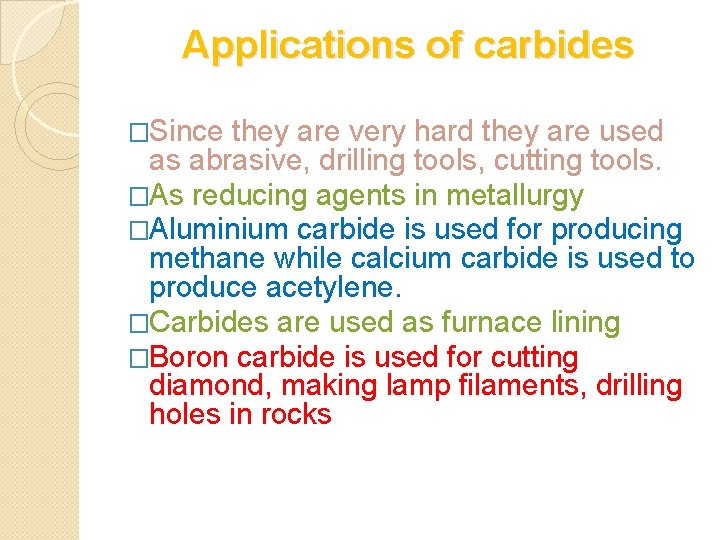 Applications of carbides �Since they are very hard they are used as abrasive, drilling