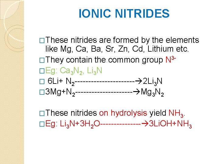 IONIC NITRIDES �These nitrides are formed by the elements like Mg, Ca, Ba, Sr,