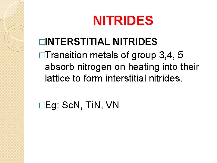 NITRIDES �INTERSTITIAL NITRIDES �Transition metals of group 3, 4, 5 absorb nitrogen on heating