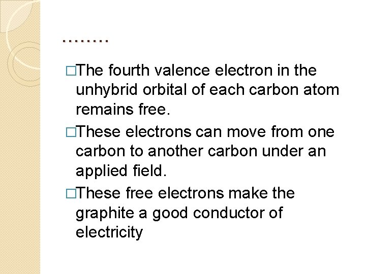 . . . . �The fourth valence electron in the unhybrid orbital of each