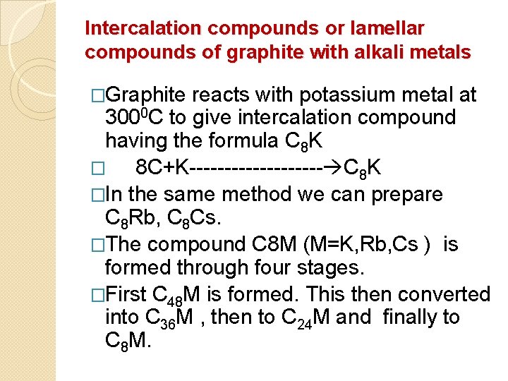 Intercalation compounds or lamellar compounds of graphite with alkali metals �Graphite reacts with potassium