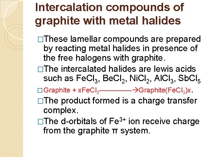 Intercalation compounds of graphite with metal halides �These lamellar compounds are prepared by reacting