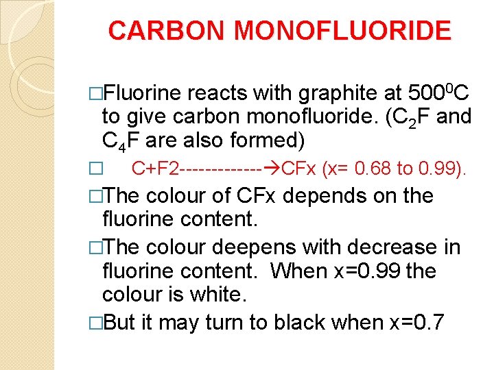 CARBON MONOFLUORIDE �Fluorine reacts with graphite at 5000 C to give carbon monofluoride. (C