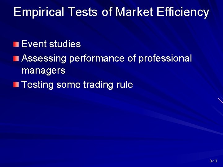 Empirical Tests of Market Efficiency Event studies Assessing performance of professional managers Testing some