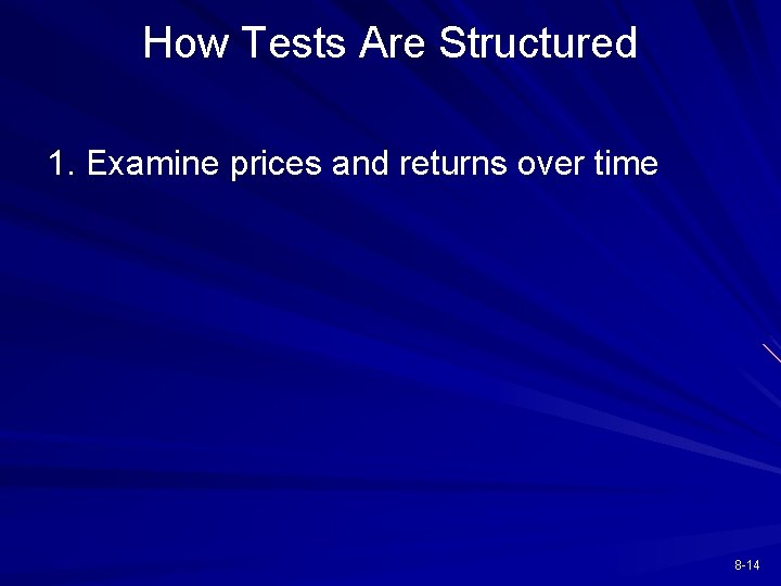 How Tests Are Structured 1. Examine prices and returns over time 8 -14 