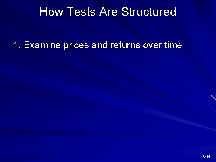 How Tests Are Structured 1. Examine prices and returns over time 8 -14 