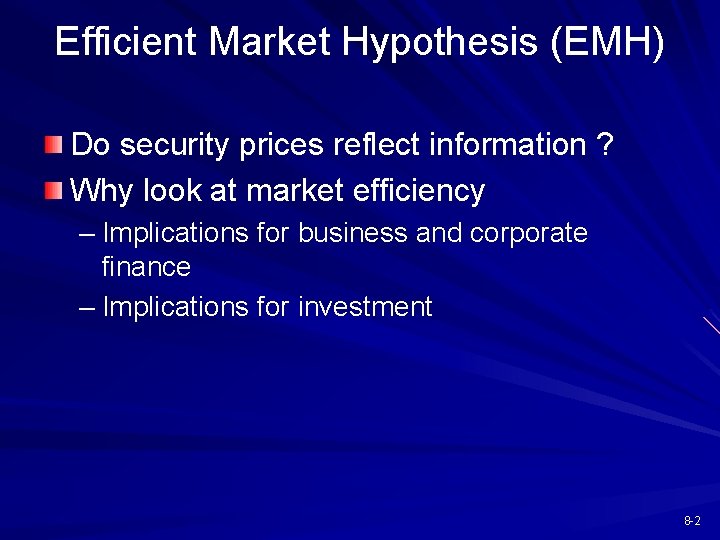 Efficient Market Hypothesis (EMH) Do security prices reflect information ? Why look at market