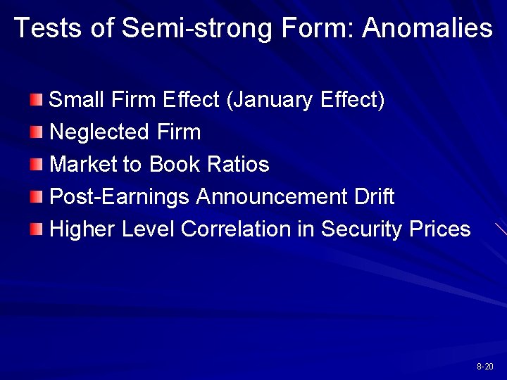 Tests of Semi-strong Form: Anomalies Small Firm Effect (January Effect) Neglected Firm Market to