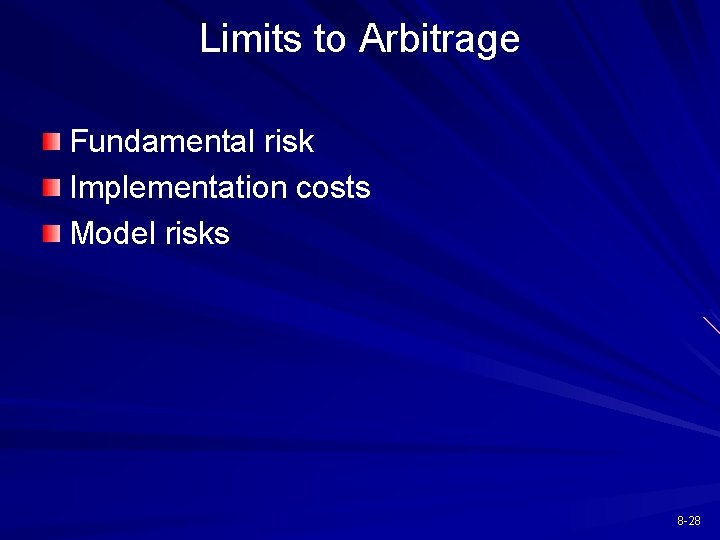 Limits to Arbitrage Fundamental risk Implementation costs Model risks 8 -28 