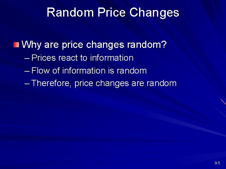 Random Price Changes Why are price changes random? – Prices react to information –