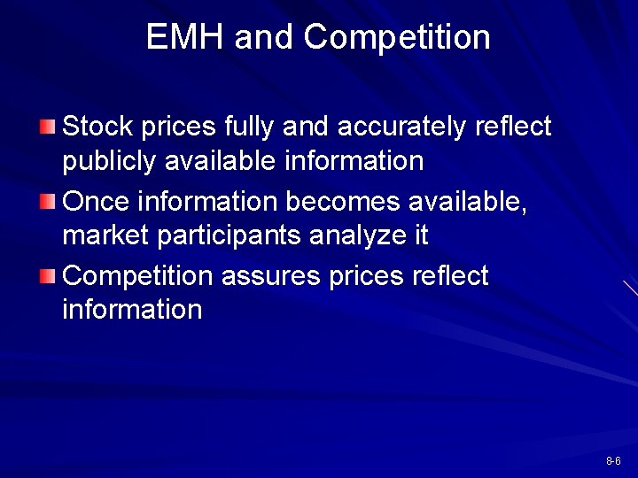 EMH and Competition Stock prices fully and accurately reflect publicly available information Once information