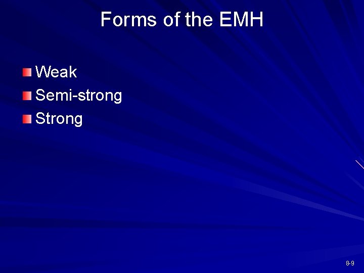 Forms of the EMH Weak Semi-strong Strong 8 -9 