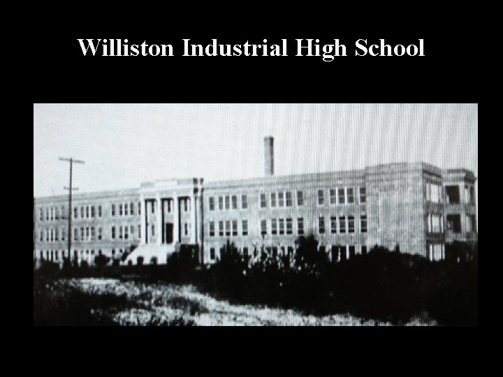 Williston Industrial High School 