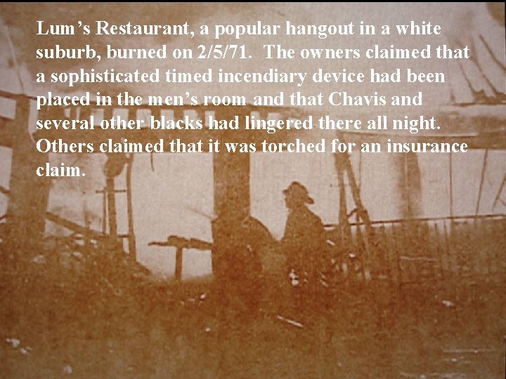 Lum’s Restaurant, a popular hangout in a white suburb, burned on 2/5/71. The owners