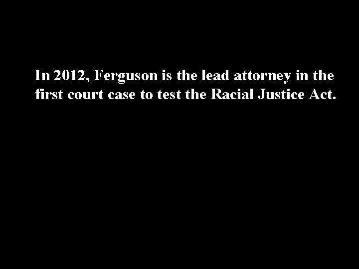 In 2012, Ferguson is the lead attorney in the first court case to test